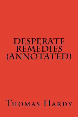 Desperate Remedies (Annotated) 1500182540 Book Cover