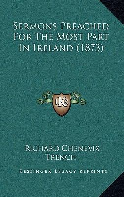 Sermons Preached for the Most Part in Ireland (... 116504370X Book Cover