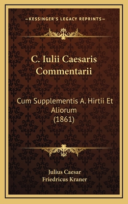 C. Iulii Caesaris Commentarii: Cum Supplementis... [Latin] 1168262550 Book Cover