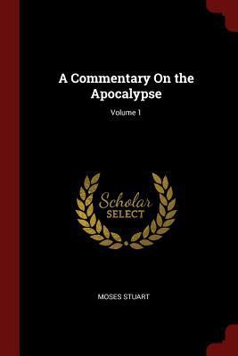 A Commentary On the Apocalypse; Volume 1 1375463659 Book Cover