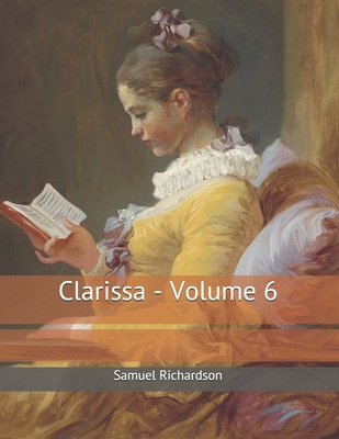 Clarissa - Volume 6: Large Print 1699146764 Book Cover
