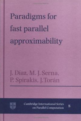 Paradigms for Fast Parallel Approximability 0521431700 Book Cover