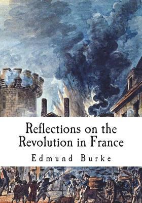 Reflections on the Revolution in France: A Poli... 1722458186 Book Cover