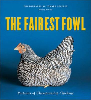 The Fairest Fowl: Portraits of Championship Chi... 081183137X Book Cover