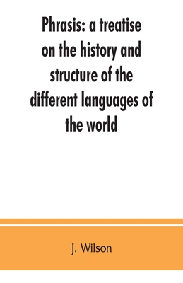 Phrasis: a treatise on the history and structur... 9353862809 Book Cover