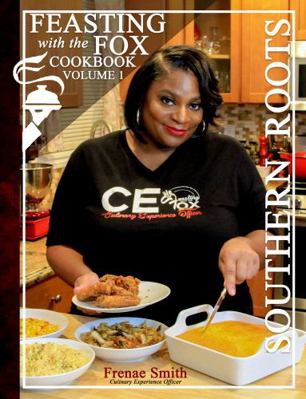 Feasting with the Fox Cookbook Volume 1 : Southern Roots