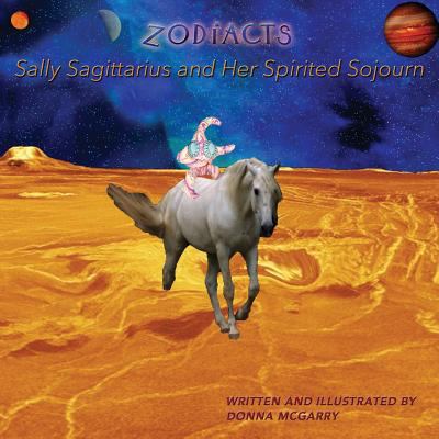 Zodiacts: Sally Sagittarius and Her Spirited So... 0998220116 Book Cover