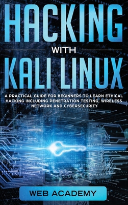Hacking with Kali Linux: A Practical Guide for ... 1802124020 Book Cover