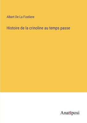 Histoire de la crinoline au temps passe [French] 3382728729 Book Cover