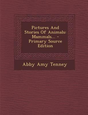 Pictures and Stories of Animals: Mammals... - P... 1293082848 Book Cover