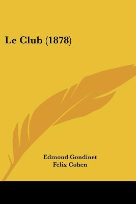Le Club (1878) [French] 1160150001 Book Cover