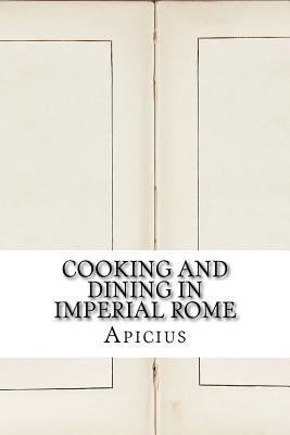 Cooking and Dining in Imperial Rome 1533273898 Book Cover