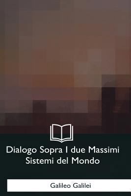 Dialogo Sopra I due Massimi Sistemi del Mondo [Italian] 1979831904 Book Cover