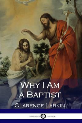 Why I Am a Baptist 1543282814 Book Cover