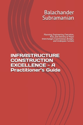 INFRASTRUCTURE CONSTRUCTION EXCELLENCE - A Prac... B0GCT3F4GP Book Cover