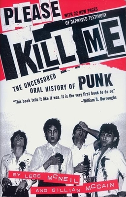 Please Kill Me: The Uncensored Oral History of ... 0802142648 Book Cover