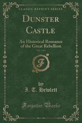 Dunster Castle, Vol. 3 of 3: An Historical Roma... 1331081920 Book Cover