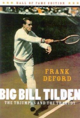 Big Bill Tilden: The Triumphs and the Tragedy (... 1894963245 Book Cover