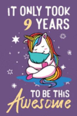 It Only Took 9 Years To Be This Awesome: Awesome Lined Journal for Kids, Teens, Girls and Students, 100 Pages 6 x 9 inch Journal for Writing and Creative Use