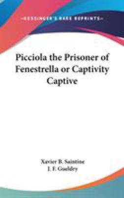 Picciola the Prisoner of Fenestrella or Captivi... 0548047316 Book Cover