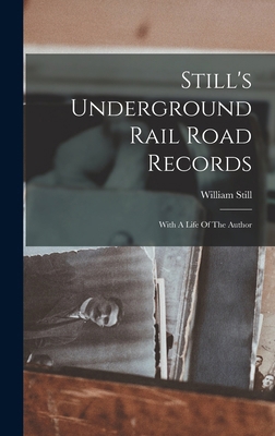 Still's Underground Rail Road Records: With A L... 1015584721 Book Cover