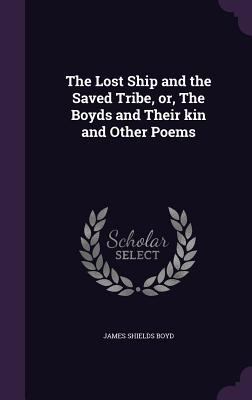 The Lost Ship and the Saved Tribe, or, The Boyd... 1356404154 Book Cover