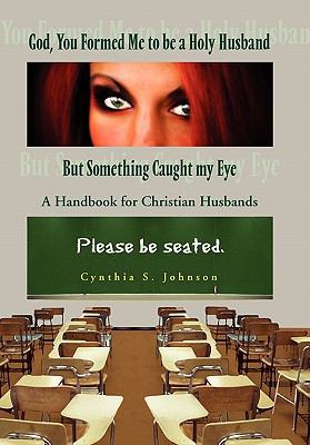 God, You Formed Me to be a Holy Husband But Som... 1450088775 Book Cover