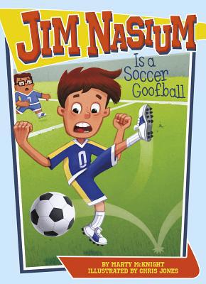 Jim Nasium Is a Soccer Goofball 1496505204 Book Cover