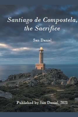 Santiago de Compostela, the Sacrifice B09XZP81TL Book Cover