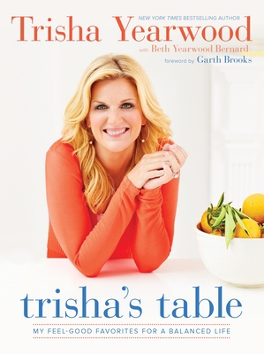 Trisha's Table: My Feel-Good Favorites for a Ba... 0804186154 Book Cover