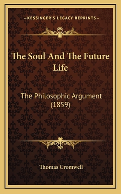The Soul And The Future Life: The Philosophic A... 1165982536 Book Cover