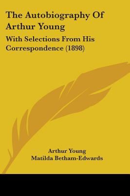 The Autobiography Of Arthur Young: With Selecti... 110447896X Book Cover