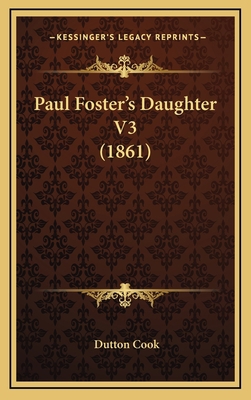 Paul Foster's Daughter V3 (1861) 1165037297 Book Cover