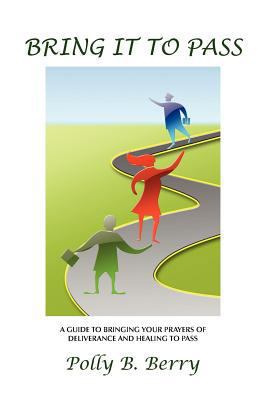 Bring It to Pass 1450063993 Book Cover