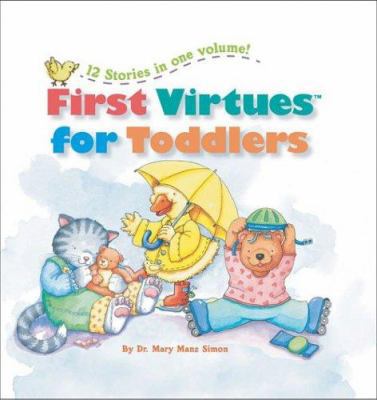 First Virtues for Toddlers: 12 Stories in One V... 0784718482 Book Cover