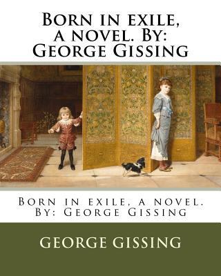 Born in exile, a novel. By: George Gissing 1975969510 Book Cover