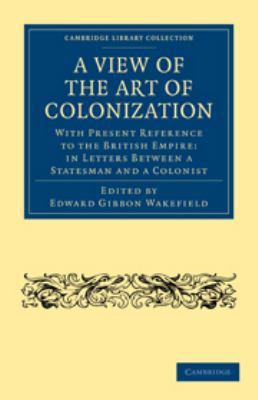 A View of the Art of Colonization: With Present... 0511783086 Book Cover