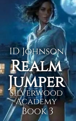 Realm Jumper: Silverwood Academy Book 3 B0FN7JMW6K Book Cover