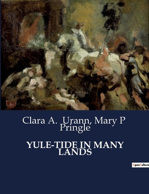 Yule-Tide in Many Lands B0CT4H8N7C Book Cover