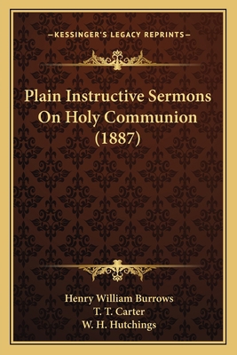 Plain Instructive Sermons On Holy Communion (1887) 116694316X Book Cover