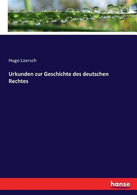 Urkunden zur Geschichte des deutschen Rechtes [German] 3743681315 Book Cover