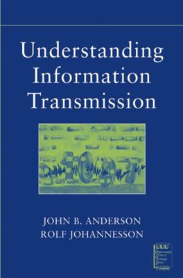 Understanding Information Transmission 0471679100 Book Cover