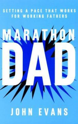 Marathon Dad: Setting a Pace That Works for Wor... 0380975203 Book Cover