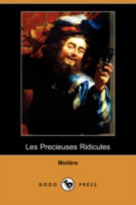 Les Precieuses Ridicules (Dodo Press) [French] 1409953270 Book Cover