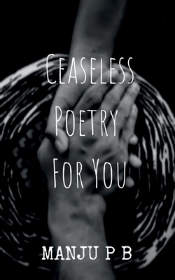 Ceaseless Poetry For You B0B4N2Z9RD Book Cover
