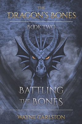 Battling the Bones: The Dragon's Bones Book Two B08NDZK4Y3 Book Cover