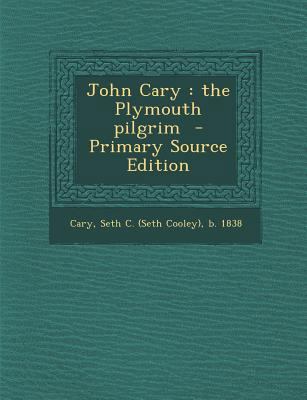 John Cary: The Plymouth Pilgrim - Primary Sourc... 1294559990 Book Cover