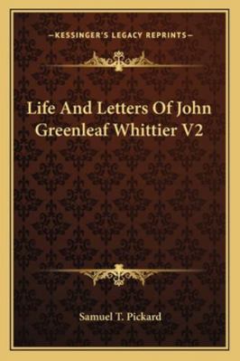 Life And Letters Of John Greenleaf Whittier V2 116292716X Book Cover