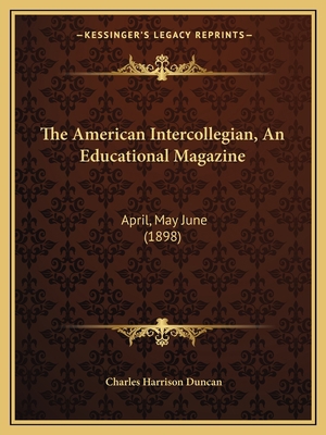 The American Intercollegian, An Educational Mag... 1166956237 Book Cover