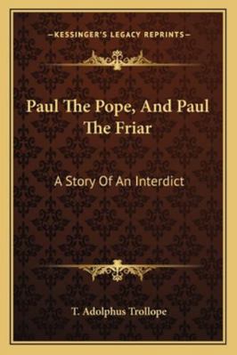 Paul The Pope, And Paul The Friar: A Story Of A... 1163245879 Book Cover